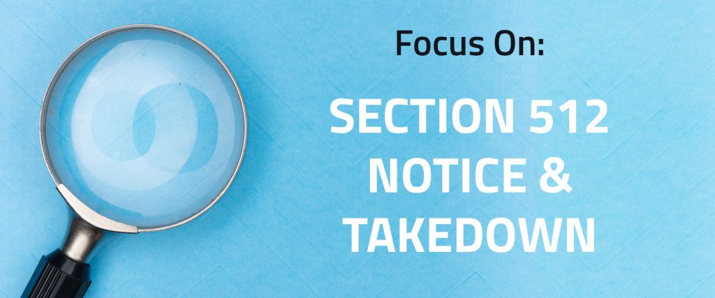 Magnifying glass on blue background with words "Focus On: Section 512 Notice & Takedown"